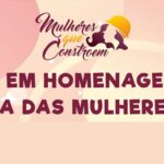 Entidades da construção civil do DF homenageiam as "Mulheres que Constroem"