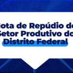 Nota de Repúdio do setor produtivo do DF à fala do chefe da Casa Civil, Rui Costa